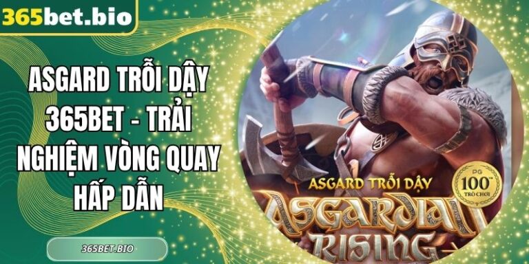 Asgard Trỗi Dậy 365Bet - Trải Nghiệm Vòng Quay Hấp Dẫn 2 Asgard trỗi dậy 365Bet