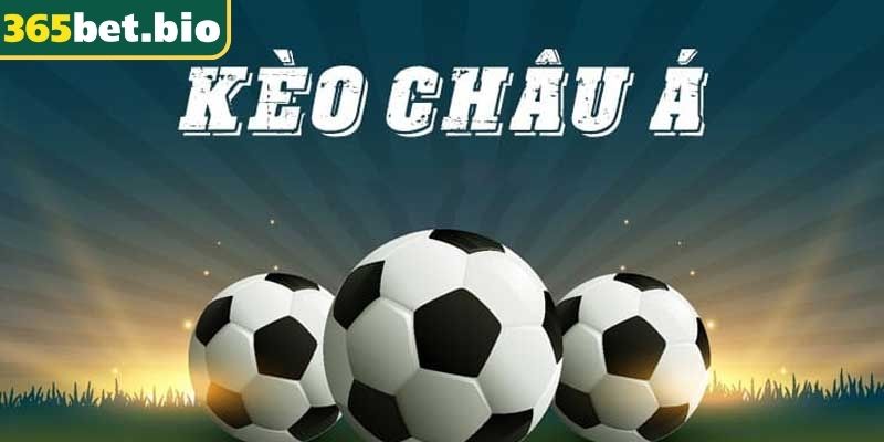 Kèo Châu Á Là Gì? Cách Đọc Chiến Thuật Soi Kèo Từ 365Bet 1 Khám phá về kèo châu Á là gì?